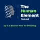 Ep 7 a banner year for phishing the human element