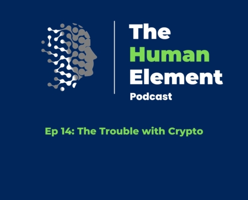 Ep 14 The Trouble with Crypto - The Human Element Podcast
